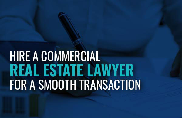 Hire a Commercial Real Estate Lawyer for a Smooth Transaction [infographic]